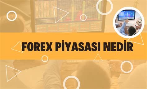 Forex Piyasasına Derinlemesine Bir Bakış